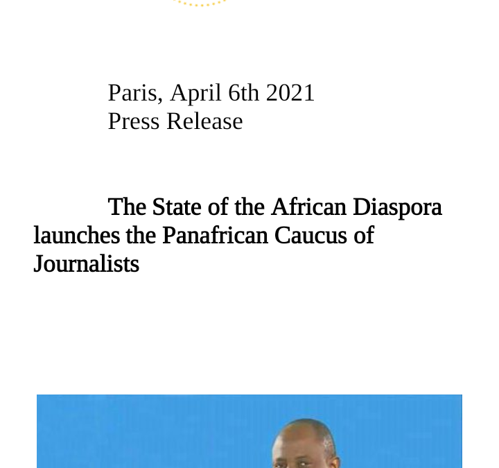 La Diaspora Africaine (SOAD) lance le Caucus Panafricain des Journalistes pour faire le lobbying de l’Afrique et de la Diaspora